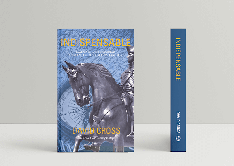 Indispensable: Learning to Succeed and Lead from George Washington by author David Cross. Book cover design by Camille K. Spain Web Design & Development.